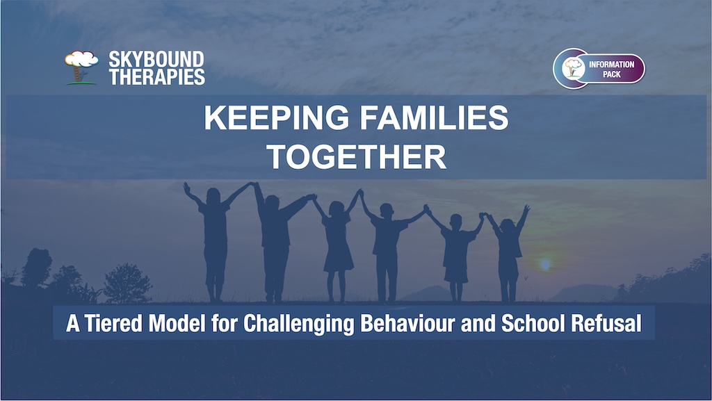 Keeping Families Together – A Tiered Model for Challenging Behaviour and School Refusal