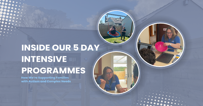 Inside Our 5 Day Intensive Programmes: How We’re Supporting Families with Autism and Complex Needs